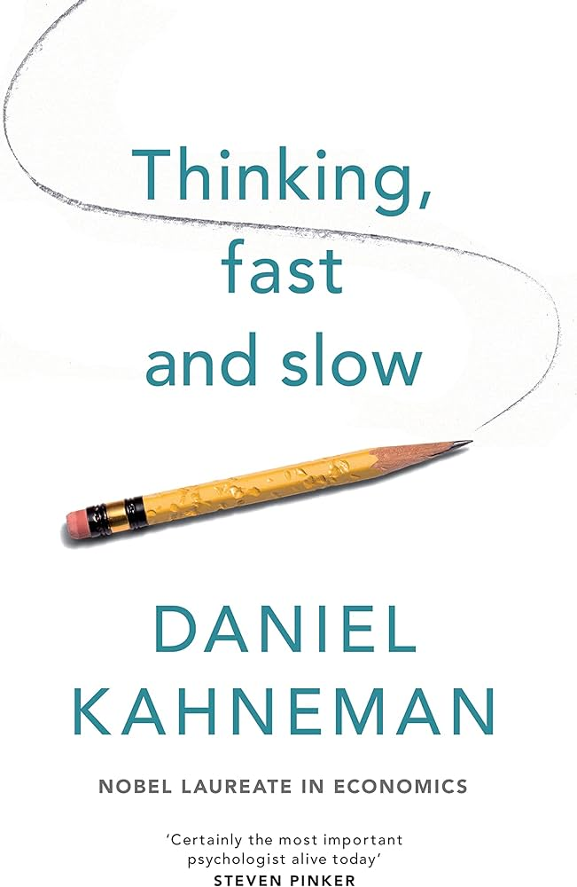 Thinking, Fast and Slow by Daniel Kahneman