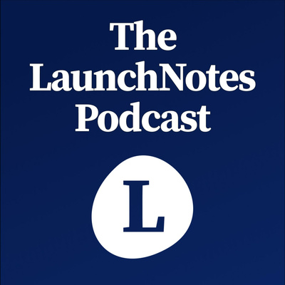 The LaunchNotes Podcast, hosted by Blake Thorne and Steve Klein