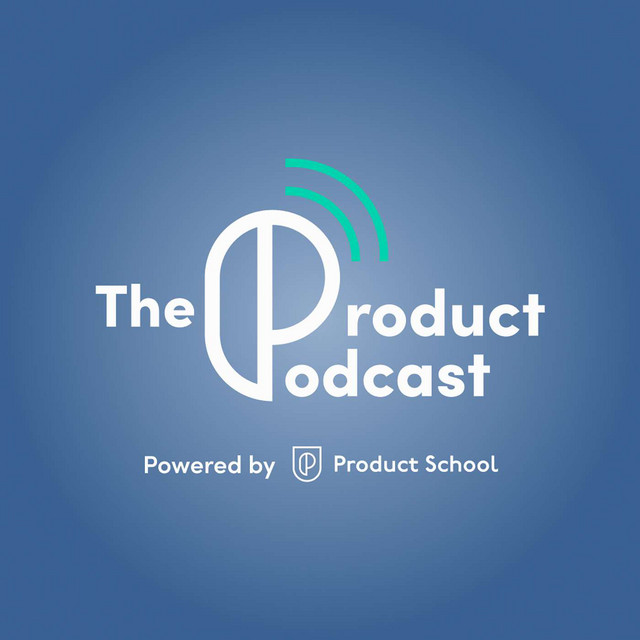 The Product Podcast, hosted by Product School