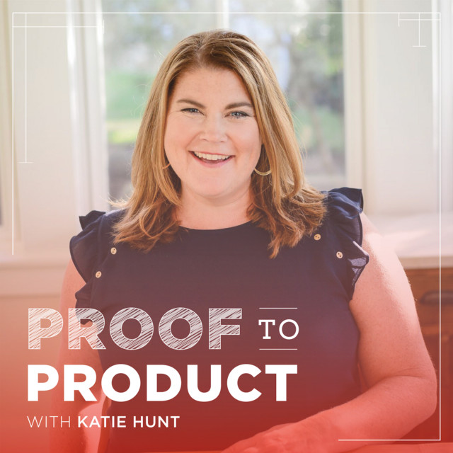  Proof to Product, hosted by Katie Hunt